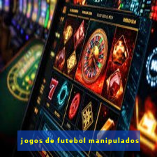 jogos de futebol manipulados